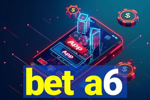 bet a6